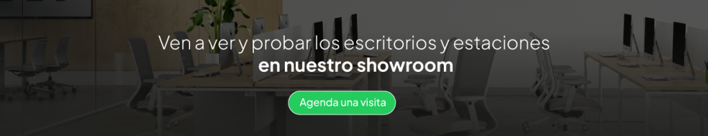 Ven a ver y probar los escritorios y estaciones en nuestro showroom Agenda tu visita 